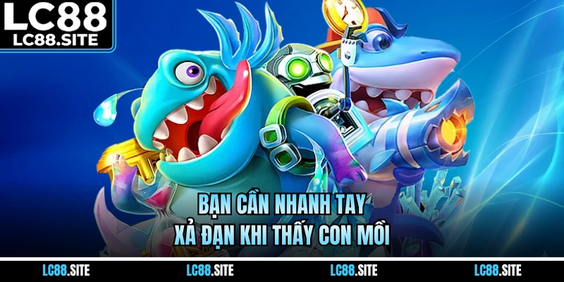 Bạn cần nhanh tay xả đạn khi thấy con mồi