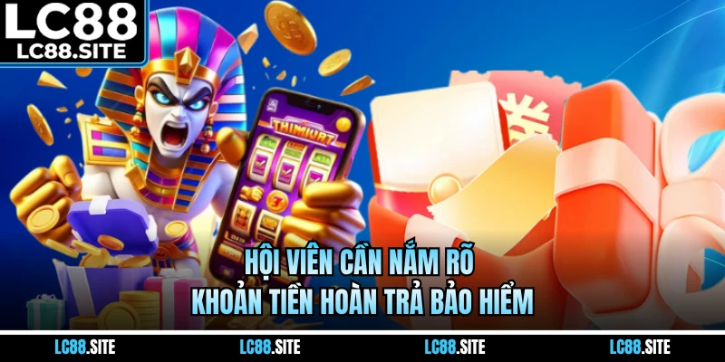 Hội viên cần nắm rõ khoản tiền hoàn trả bảo hiểm