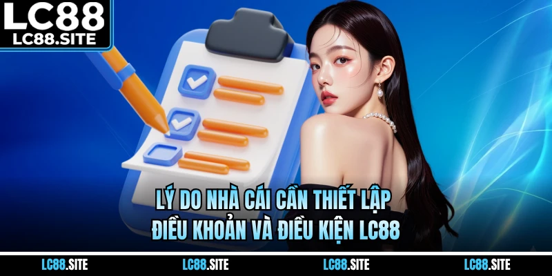Lý do nhà cái cần thiết lập điều khoản và điều kiện LC88