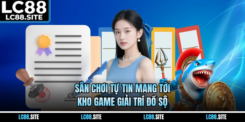 Sân chơi tự tin mang tới kho game giải trí đồ sộ