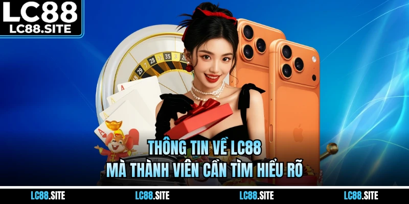 Thông tin về LC88 mà thành viên cần tìm hiểu rõ