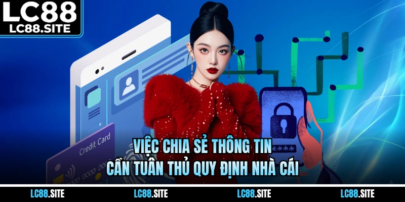 Việc chia sẻ thông tin cần tuân thủ quy định nhà cái
