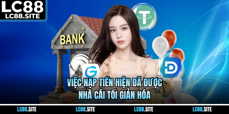 Việc nạp tiền hiện đã được nhà cái tối giản hóa